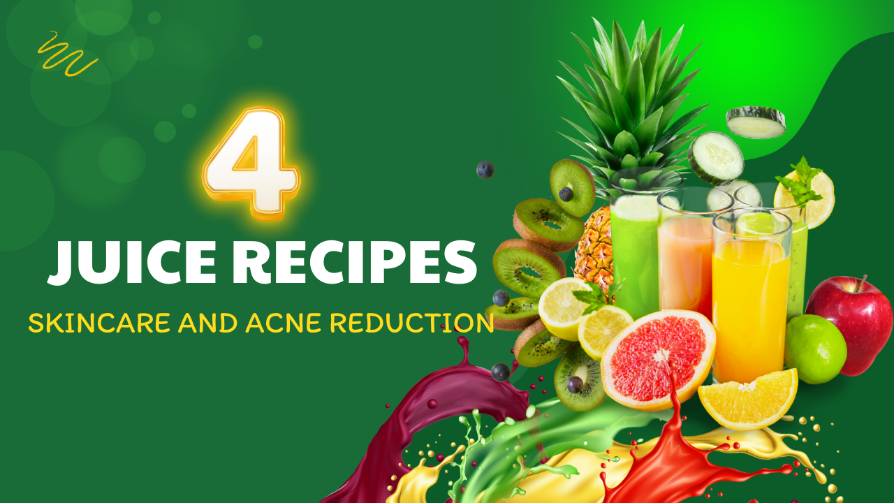 TOP 3 JUICE RECIPES FOR ACNE REDUCTION AND NATURAL SKIN RADIANCE TOP 3 JUICE RECIPES FOR ACNE REDUCTION AND NATURAL SKIN RADIANCE