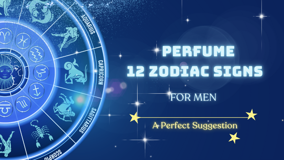 BEST PERFUMES FOR MEN IN 2024 BASED ON ZODIAC SIGNS BEST PERFUMES FOR MEN IN 2024 BASED ON ZODIAC SIGNS
