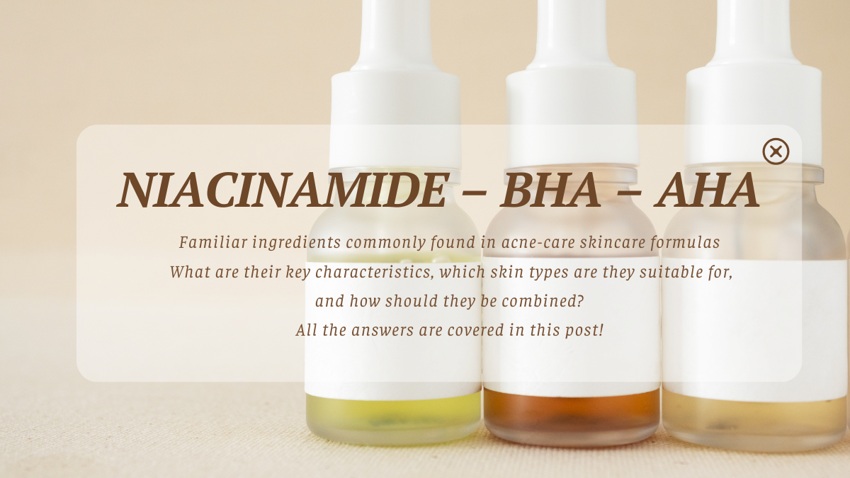 NIACINAMIDE – BHA – AHA: WHICH ONE SHOULD YOU CHOOSE FOR ACNE CARE? NIACINAMIDE – BHA – AHA: WHICH ONE SHOULD YOU CHOOSE FOR ACNE CARE?