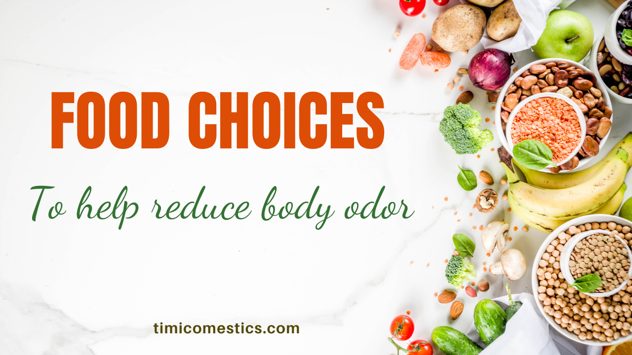 FOOD CHOICES TO HELP REDUCE BODY ODOR FOOD CHOICES TO HELP REDUCE BODY ODOR