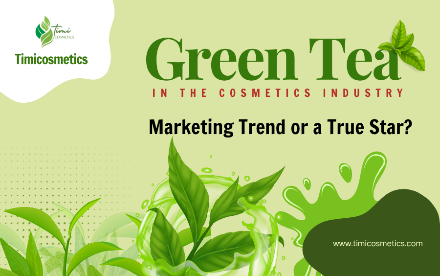 Green Tea in Cosmetics: A Marketing Trend or a True “Natural Star”? Green Tea in Cosmetics: A Marketing Trend or a True “Natural Star”?