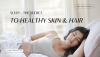 How Does Getting Enough Sleep Affect Your Skin and Hair?