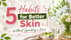 5 Free Habits for Healthier, More Beautiful Skin | Simple Daily Skincare Tips