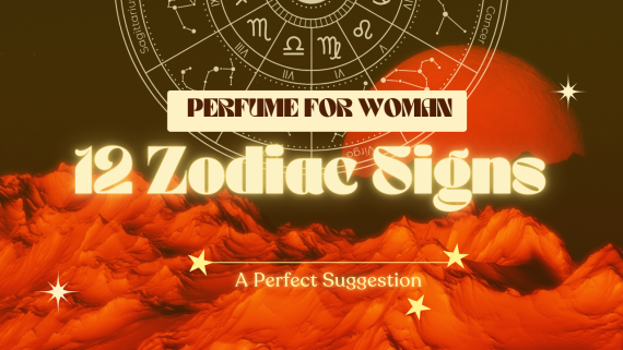 BEST WOMEN'S PERFUMES OF 2024 FOR EACH ZODIAC SIGN
