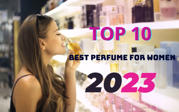 Top 10 Best Perfumes for Women in 2023 