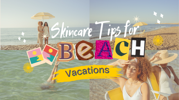 [Beach Skincare] 7 Essentials to Keep Your Skin Glowing During Vacation