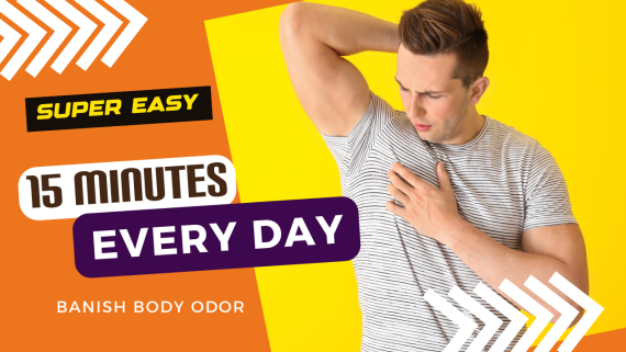 EASY AND EFFECTIVE: JUST 15 MINUTES A DAY TO BANISH BODY ODOR AND BRIGHTEN YOUR SKIN