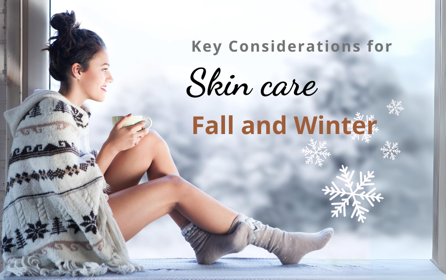 Key Considerations for Fall and Winter Skin Care Key Considerations for Fall and Winter Skin Care